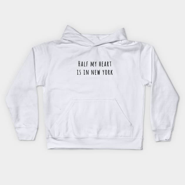 Half my heart is in New York Kids Hoodie by peggieprints